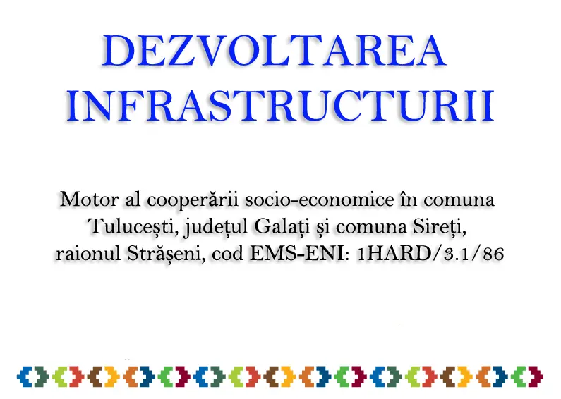 Dezvoltarea infrastructurii – Tulucești & Sireți